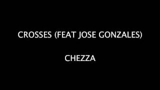 Crosses (Feat Jose Gonzales) - Chezza