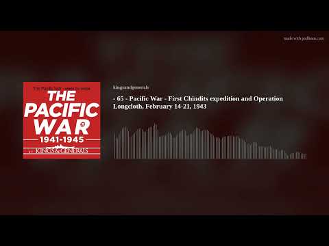 The First Chindits Expedition & Operation Longcloth 🎙️ Pacific War Podcast Episode 65