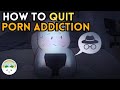Ways To STOP Watching Porn Backed By Research