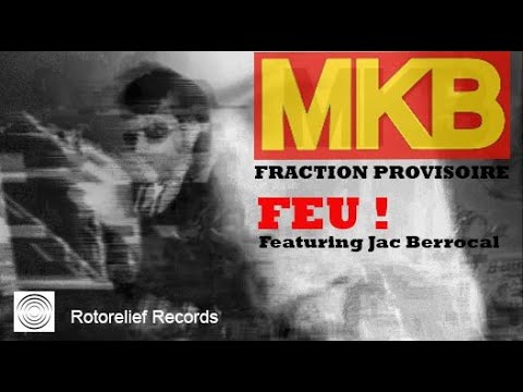 MKB Fraction Provisoire - Feu! [featuring Jac Berrocal] (Official Music Video) - [Music 1993]