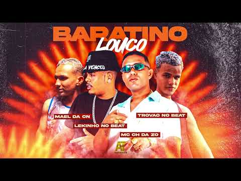 BARATINO LOUCO - MC CH da ZO, Lekinho no Beat, Trovão no Beat, Mael da CN