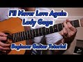 I'll never love again--Lady Gaga--Guitar Lesson--Guitar Tutorial