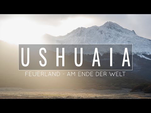 USHUAIA: Feuerland - Am Ende der Welt