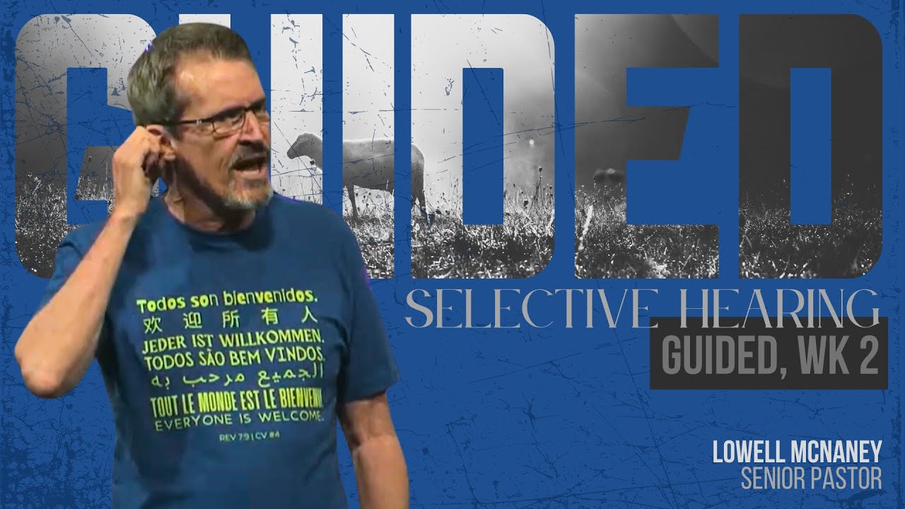 June 9, 2024 | "Selective Hearing" | Lowell McNaney, Senior Pastor