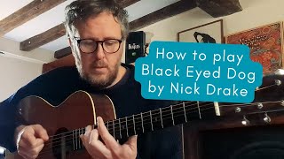 How to Play Black Eyed Dog by Nick Drake (guitar lesson)