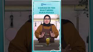 Buka Puasa Paling Enak Kalau Minum Es Teh, Ini Nih Variasi Es Teh yang Mudah Dibuat saat di Rumah