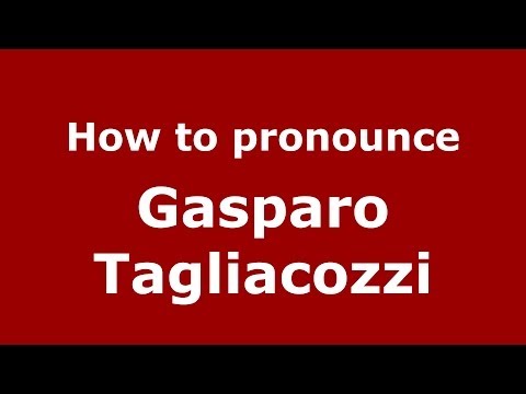 How to pronounce Gasparo Tagliacozzi (Italian/Italy) - PronounceNames.com