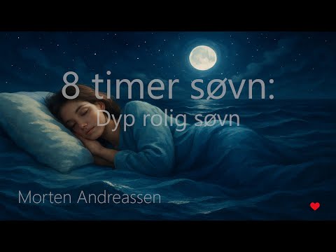 Deep Sleep Waves 🌙 | 8-Timers Sovemusikk for Dyp Søvn | Sov Godt med Morten