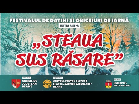 FESTIVALUL DE DATINI ŞI OBICEIURI DE IARNĂ „STEAUA SUS RĂSARE”, ediția 55