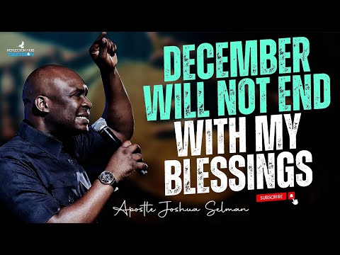 DECEMBER NOT END WITH MY DESTINY NIGHT DANGEROUS PRAYERS - APOSTLE JOSHUA SELMAN
