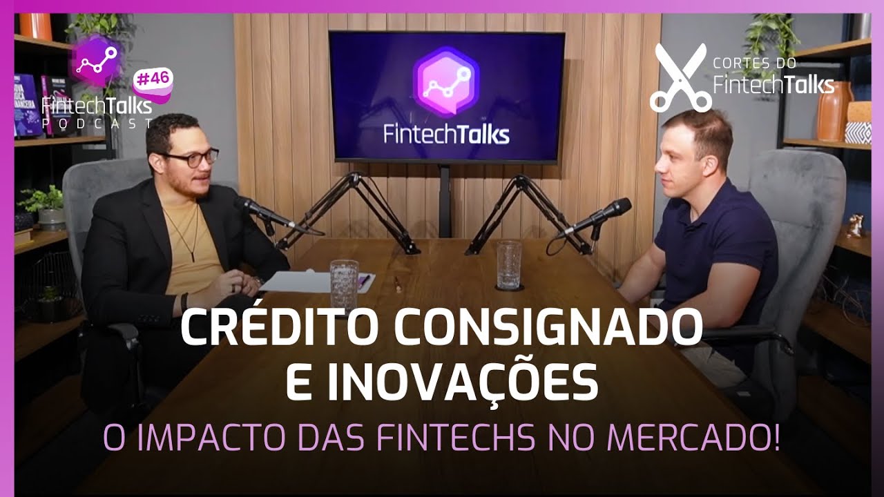 Consignado e Inovações - O Impacto das Fintechs no Mercado! [Cortes do Fintech Talks]