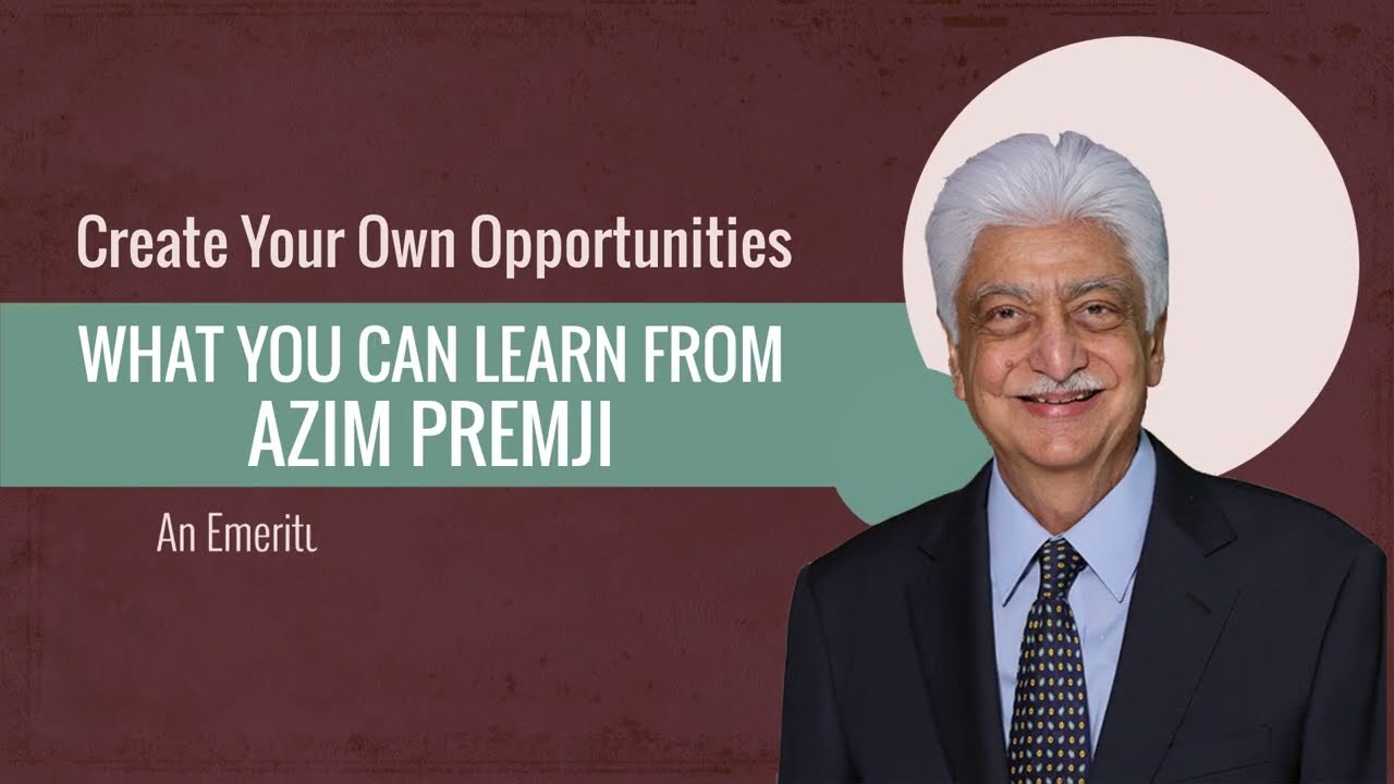 Chapter 4 Create Your Own Opportunities | What You Can Learn From Azim Premji