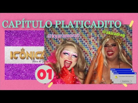 CAPITULO 01 PLATICADITO | Iconica Reina Del Show @kyaramorat @akiradrag