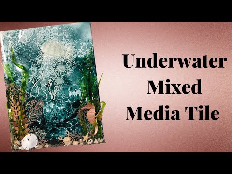 Underwater Mixed Media with Alcohol Inks,  Texture Paste,  Stamps & Dies