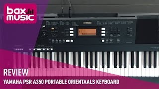 Video thumbnail for Yamaha PSR-A350 Portable Orientaals Keyboard Review | Bax Music by Bax-shop | Bax Music Goes