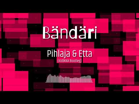 Pihlaja x Etta - Bändäri (KUOKKA Bootleg)