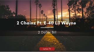 2 Chainz - 2 Dollar Bill Ft. Lil Wayne &amp; E-40 (Lyrics) 🎵 - Lyrico TV