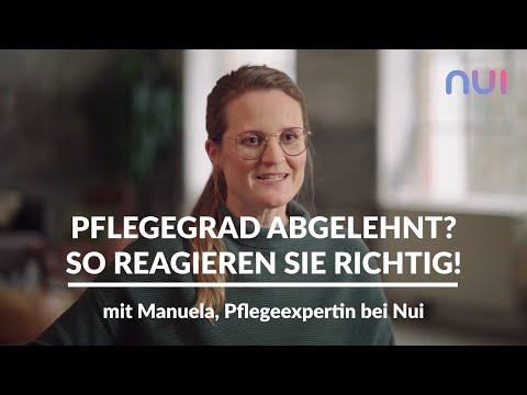 Pflegegrad abgelehnt? So reagieren Sie richtig! I Nui Care