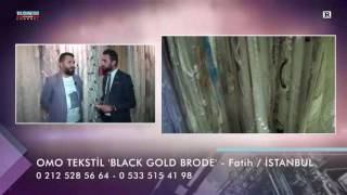 OMO TEKSTİL  BLACK GOLD BRODE  - FUAR TV