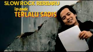 Download lagu slow rock rerbaru# IPANK TERLALU SADIS# YANG LAGI VIRAL DI TIKTOK mp3