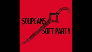 Soupcans - Soft Party | Soft Party