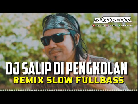 DJ Salip Di Pengkolan Gus Jody Remix DJ Slow by DJ PURWACOOL