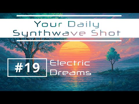 Your Daily Synthwave Shot #19 | Electric Dreams