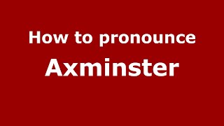 How to pronounce Axminster