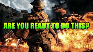 Are You Ready To Do This? | Battlefield 1 Gameplay