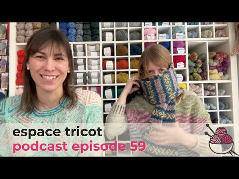 Espace Tricot Knitting Podcast Episode 59