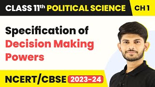 Specification of Decision Making Powers - Constitution : Why and How? | Class 11 Political Science