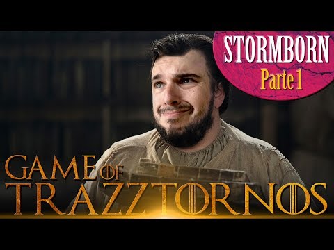 Game of Trazztornos - Stormborn Parte 1