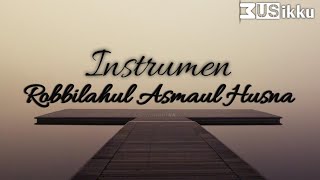 Download lagu Instrumen Robbi Lahul Asmaul Husna mp3