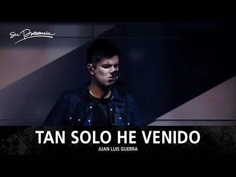 Tan Solo He Venido - Su Presencia (Juan Luis Guerra) | AUDIO