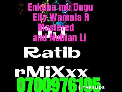 Enkuba mu Dugu Elly Wamala R, Mastered ft Nubian Li Dj Ratib mixx 0700976105