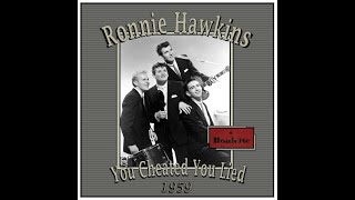 Ronnie Hawkins - You Cheated You Lied (1959)