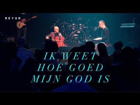 Reyer - Ik weet hoe goed mijn God is (Live video)