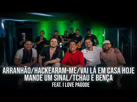 Sem Reznha + I Love Pagode - Arranhão/Hackearam-me/Vai Lá em casa Hoje/Mande um Sinal/Tchau e Bença