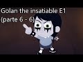 Golan The Insatiable E1 Parte 6 6