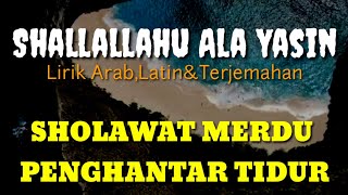 Download lagu Shallallahu Ala Yasin / SHOLAWAT PENGHANTAR TIDUR/Lirik,Arab,Latin&Terjemahan#sholallahualamuhammad mp3