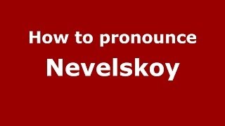 How to pronounce Nevelskoy