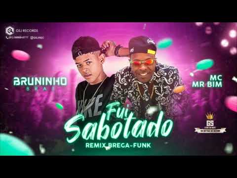 BRUNINHO BRAZ E MC MR BIM - FUI SABOTADO - (REMIX BREGA FUNK)