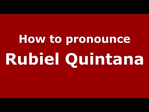 How to pronounce Rubiel Quintana