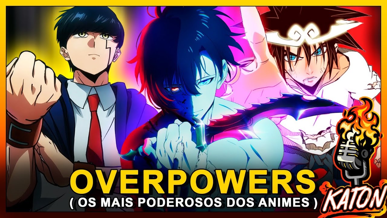 PERSONAGENS e PODERES MAIS OVERPOWERS dos ANIMES! (MAIS FORTES QUE O SAITAMA? 😧) - KATON Podcast #60