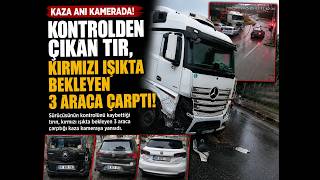 Kontrolden Çıkan Tır, Kırmızı Işıkta Bekleyen 3 Araca Çarptı