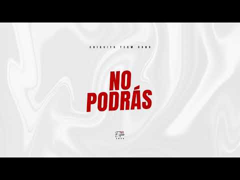 Chiquito Team Band - No Podrás "A Nuestro Estilo" (Audio Oficial)