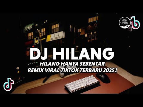 DJ Hilang Hanya Sebentar Sudahi Sedihmu Kawan - Hilang Remix Full Bass Terbaru 2025 !