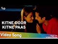 Kitne Door Kitne Paas Best For U Forever