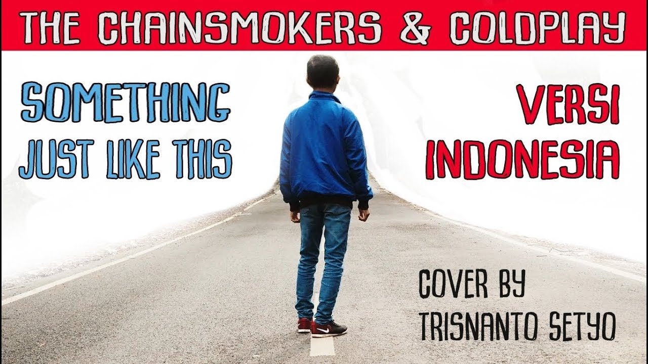 Something Just Like This versi Bahasa Indonesia (Arti Lagu + Lirik)