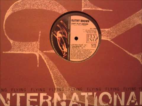 Kathy Brown - Can't play around (Phil Kelsey club mix)